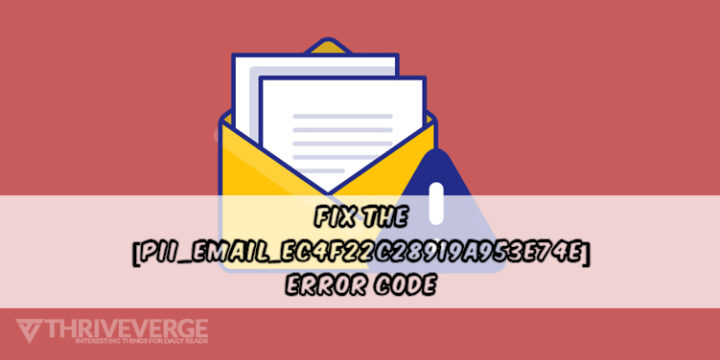 How to Fix The [pii_email_ec4f22c28919a953e74e] Error Code With 5 Proven Met