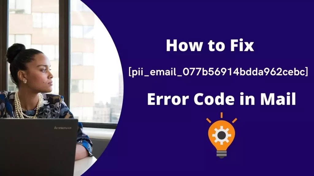How to Fix [pii_email_077b56914bdda962cebc] Error Code in Mai