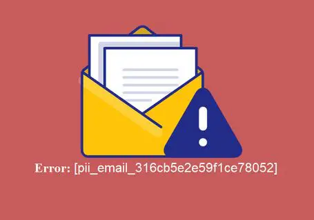 How to fix [pii_email_316cb5e2e59f1ce78052] error co